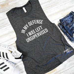 In My Defense I Was Left Unsupervised, Womens Muscle Tank, Loose Flowy Gym Tank, Comfy Gym Tank, Loose Workout Tank, Graphic Muscle Shirt image 1