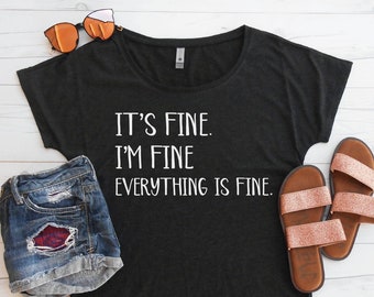 It's Fine I'm Fine Everything is Fine Flowy Tee, Funny Sarcastic Shirt, Mom Shirt, Toddler Mom Tee, Flowy Wide Neck Shirt, Dolman Style Tee