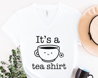 V-NECK Its a Tea Shirt, Tea Lover Shirt, Tea Lover Gift, Tea Addict, V-Neck T shirt, Funny Tea Shirt, Hipster Shirt, Funny V-Neck Tee