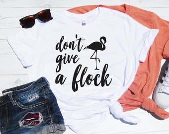 Don't Give a Flock Shirt - Flamingo Shirt - Cute Flamingo Tee - Flamingo T-Shirt - Unisex Tee - XS-4XL Sizes - Brunch Shirt - Weekend