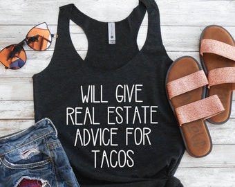 Real Estate Agent Tank. Will Give Real Estate Advice for Tacos. Funny Tacos Tank Racerback. Real Estate Agent Gift. Funny Real Estate Tank.