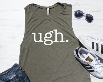 Ugh Women's Workout Tank | Women's Tee | Muscle Tee | Gym Tank | Funny Workout Tank | Graphic Tank | Yoga Tank | Barre Tank | Loose Flowy