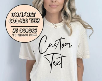 Custom Comfort Colors Shirt, Custom Text Shirt, Personalized Shirt, Comfort Colors T-Shirt, Many Fonts to Choose From, Unisex Fit Tee