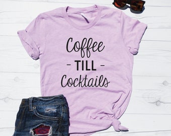 Coffee T-Shirt | Cute Coffee Shirt | Coffee Till Cocktails | Retro Tee | Unisex Tee | Summer T-Shirt | Brunch Shirt | Brunch Tee | Mom Tee