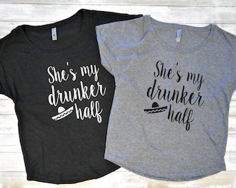 She's My Drunker Half, Matching Cinco De Mayo Shirts, Cinco De Mayo Drinking Shirts, Day Drinking T-Shirts, My Drunker Half Shirts Tees