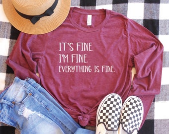 Everything is Fine Long Sleeve, Funny Long Sleeve Tee, Mom Long Sleeve, Mama Long Sleeve, Sarcastic Shirt, Sarcastic Tee, Sarcasm Tshirt