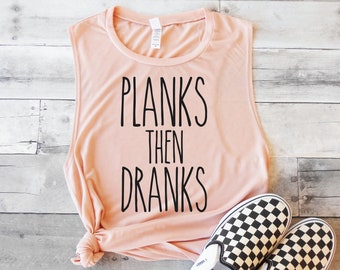 Funny Workout Shirt - Planks then Dranks - Muscle Tank - Loose Tank - Flowy Tank - Cute Gym Shirt - Workout Tee - Planking Tank Shirt