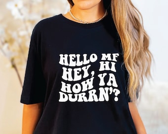 Hello MF Hey Hi How Ya Durrn’ Shirt, Funny Tee, Rap Tee, Rap Lyrics Shirt, Meme Shirt, Viral Shirt, Funny Dance Shirt, Workout Tee Womens