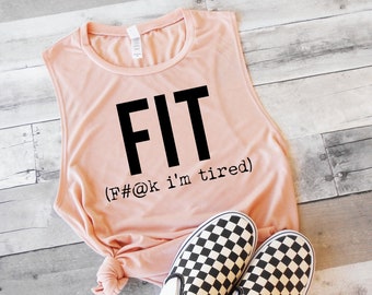 Funny Workout Tank, Women's Workout Muscle Tee, FIT F#@K I'M TIRED Muscle Tank, Tired Tank, Muscle Tee, Gym Shirt, Cute Womens Workout