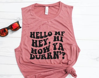 Hello MF Hey Hi How Ya Durrn’ Muscle Tank, Funny Tank, Rap Tank, Rap Lyrics Tank, Meme Shirt, Viral Shirt, Dancing Tank, Workout Tank Top