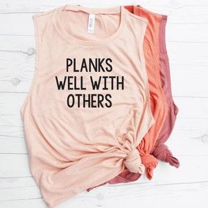 Planks Well With Others Muscle Tank | Barre Tank | Muscle Tank | Workout Shirt | Fitness Tank / Womens Tank / Cute Gym Shirt / Muscle Shirt