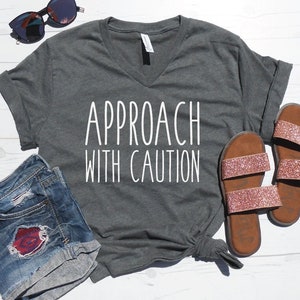 Approach with Caution Vneck Tee, Mom Vneck, Teacher Vneck, Nurse Vneck, Funny V-Neck Tee, Vneck Graphic Tee, Christmas Gift Shirt Wife