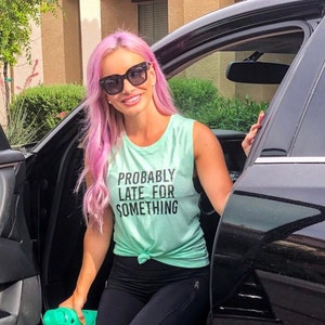 Probably Late For Something Muscle Tank, Cute Workout Tank, Workout Shirt, Muscle Shirt, Funny Mom Late Shirt, Always Late, Mom Tank