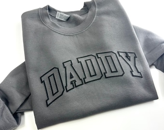 Embossed Daddy Sweatshirt, Puff Print Daddy Sweatshirt, Raised Lettering, Gift for Dad, Dad Christmas Gift, Husband Gift Idea, Boyfriend