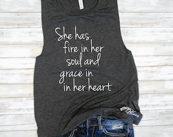 She Has Fire in her Soul and Grace in her Heart / Muscle Tank / Workout Tank / Motivational Shirt / Motivating Shirt Tank Gym Running