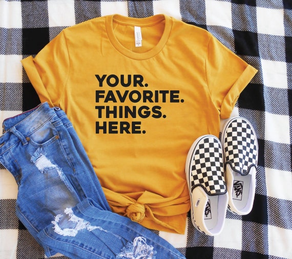 Customized Four Favorite Things Shirt Fully Customized List Shirt Cute Moms  Gift Custom Family Name Shirt 4 Favorite Things T-shirt 