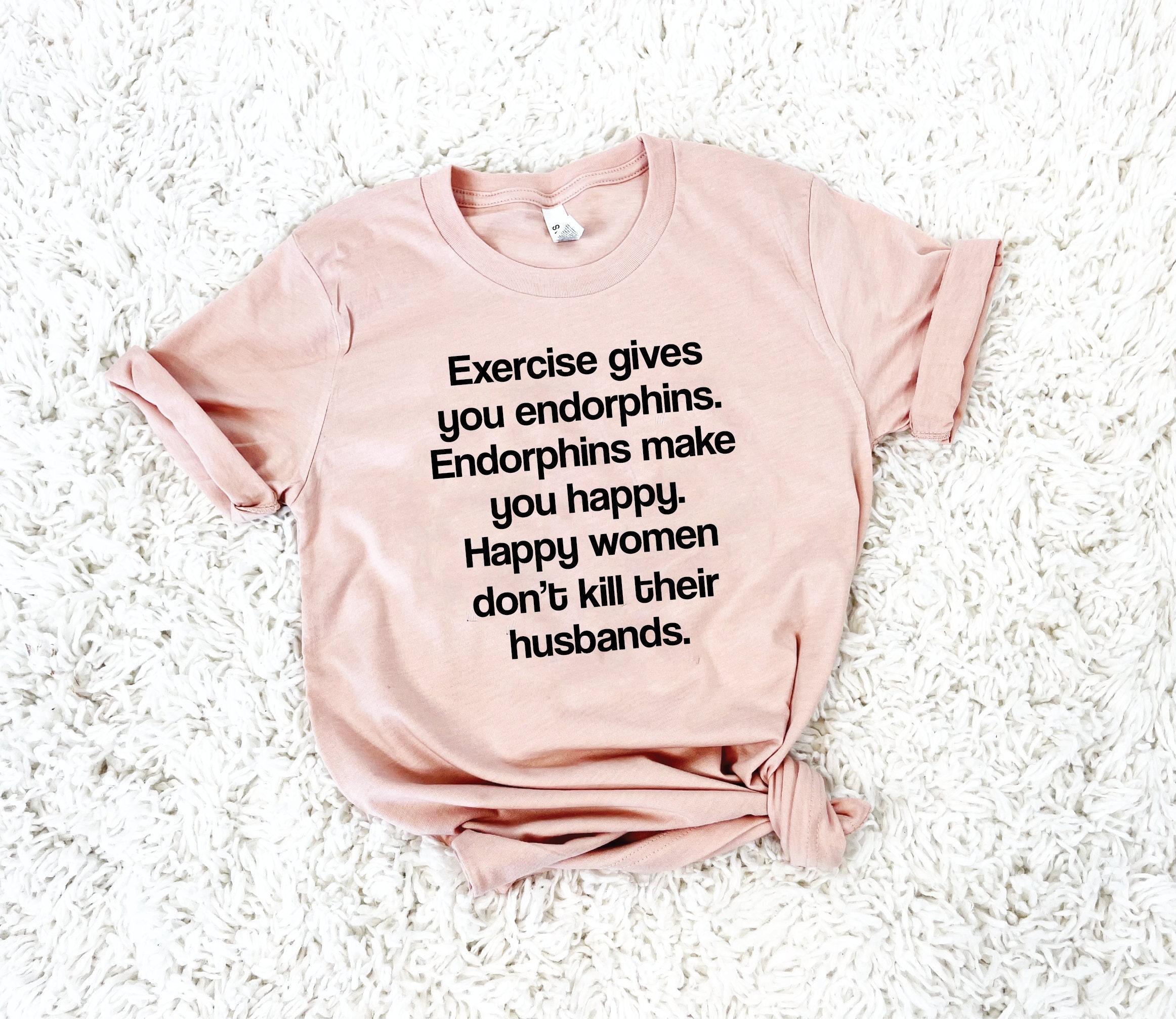 Exercise Funny Workout Shirt Women's Workout Shirt Gym Shirt Funny Gym Tee  Workout T-shirt Excercise Gives You Endorphins 