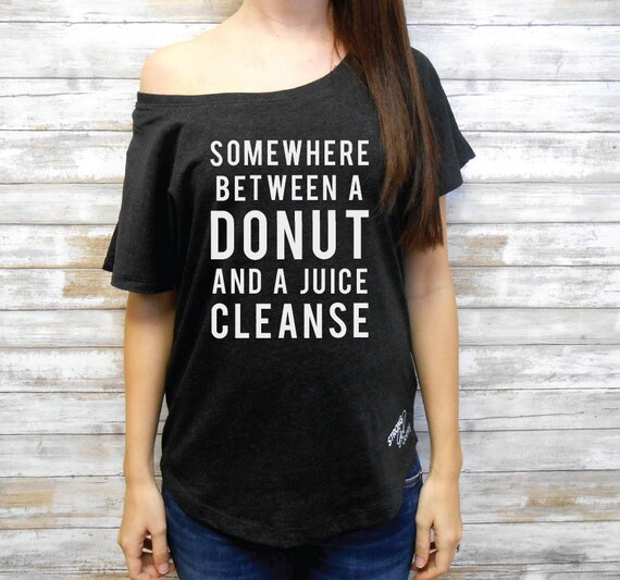 Somewhere Between a Donut and a Juice Cleanse T shirt Flowy Tee