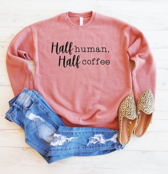 Half human half coffee sweatshirt new arrivals