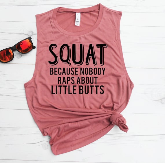 Funny Workout Shirt Squat Because Nobody Raps About Little | Etsy