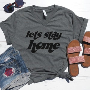 Lets Stay Home V-Neck T-Shirt, Mom V-Neck, Staying Home V-Neck Shirt, Introvert Shirt, Social Distancing V-Neck, Homebody Shirt Vneck Tee