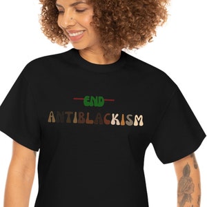 End Antiblackism Unisex T Shirt Art Black Excellence Black Owned History Month Artist 1865 Juneteenth Kyrie Irving Kwanzaa Gif For Him Her