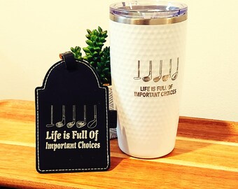 Life is Full of Choices Golfing Tumbler Golfing Gift for Dad Golf Gift Fathers Day Golf Father's Day Tumbler
