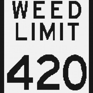May include: A white square road sign with a black border. The sign reads "Weed Limit 420".