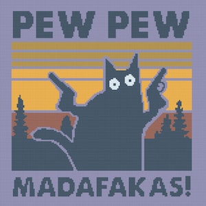 May include: A black cat with large white eyes holds two guns and is silhouetted against a sunset with trees. The text "PEW PEW MADAFAKAS!" is below the cat.