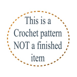 May include: A brown dashed circle with the text "This is a Crochet pattern NOT a finished item" inside.