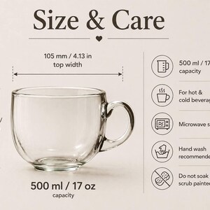 May include: A clear glass mug with a handle, 3.35 inches tall and 4.13 inches wide, with a 17 oz capacity. The mug is microwave safe and recommended for hand washing. The text "Size & Care" is at the top.