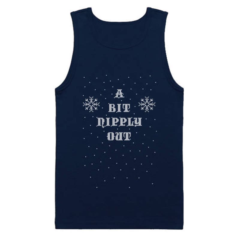May include: A navy blue tank top with a white snowflake design and the text "A BIT NIPPLY OUT".