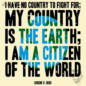 Puede incluir: Un gr&aacute;fico en blanco y negro con una cita de Eugene V. Debs: "No tengo ning&uacute;n pa&iacute;s por el que luchar; Mi pa&iacute;s es la Tierra; Soy un ciudadano del mundo."