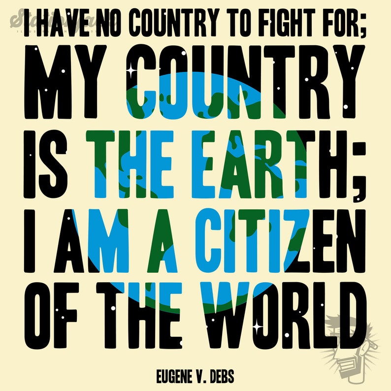 Puede incluir: Un gr&aacute;fico en blanco y negro con una cita de Eugene V. Debs: "No tengo ning&uacute;n pa&iacute;s por el que luchar; Mi pa&iacute;s es la Tierra; Soy un ciudadano del mundo."