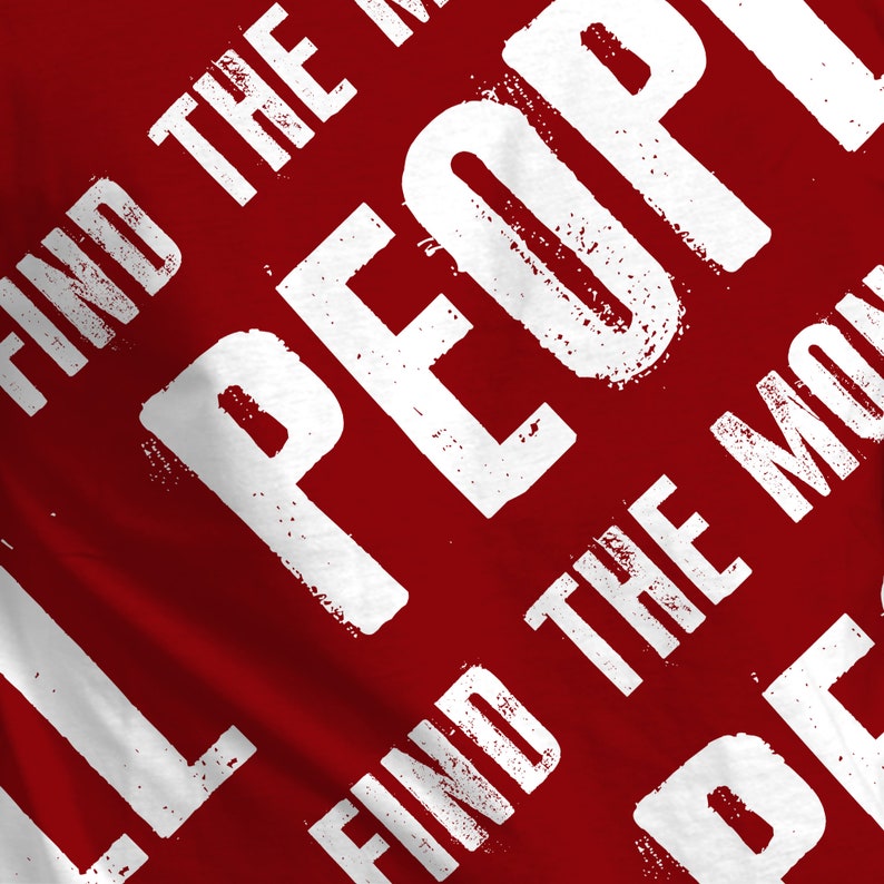 May include: Red t-shirt with white text that reads "Find the People Find the Moment Be the People".