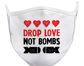 Drop Love Not Bombs FACE MASK / Peace / White Mask / Politics / Cotton / Value