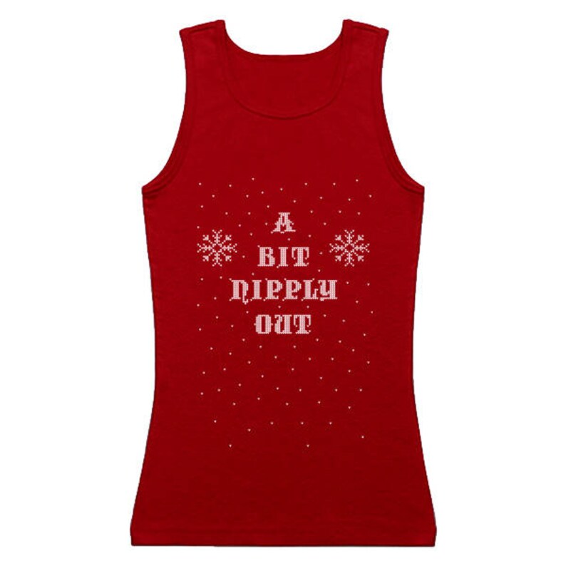 May include: Red sleeveless tank top with a white snowflake design and the text "A Bit Nipply Out".
