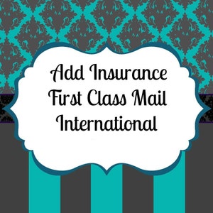 May include: A white label with a blue border and the text "Add Insurance First Class Mail International" on a teal and grey striped background.