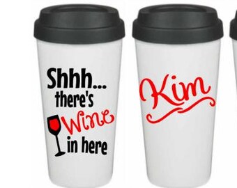 Shhh... There's Wine in Here, Funny Coffee Cup, Wine Drinker, Wine Lover Gift, Wine Gifts, Travel Coffee Cup, Coffee Cup, Funny Coffee Mug