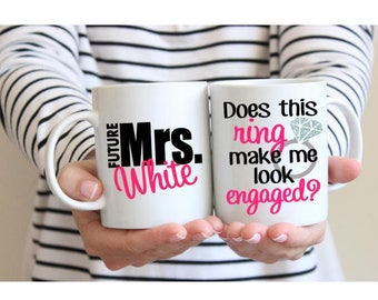 Does This Ring Make Me Look Engaged Mug, Personalized Engagement Gifts for Her, Engagement Mug, Bride to Be Cup - 11 or 15 oz.