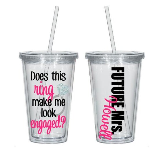 Does This Ring Make Me Look Engaged? Future Mrs. Tumbler, Engagement Gift, Future Mrs. Cup, Bachelorette Cup, Bachelorette Gift