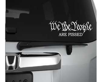 We The People Are Pissed Decal, We The People Are Pissed Sticker, Constitution Preamble, Laptop Decal, Vehicle Decal, Car Decal