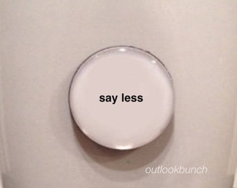 1” Mini Quote Magnet - Say Less