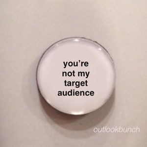 1 Mini Quote Magnet You're Not My Target Audience image 1