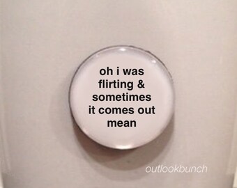 1” Mini Quote Magnet - Oh I Was Flirting & Sometimes It Comes Out Mean - Old Christine