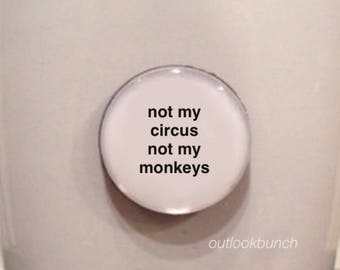 1” Mini Quote Magnet - Not My Circus Not My Monkeys