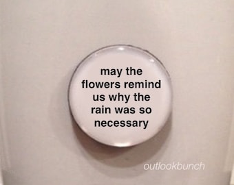 1” Mini Quote Magnet - May The Flowers Remind Us Why The Rain Was So Necessary