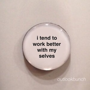 1 Mini Quote Magnet I Tend to Work Better With My Selves image 1