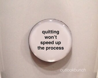 1” Mini Quote Magnet - Quitting Won't Speed Up The Process