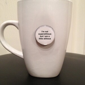 1” Mini Quote Magnet - - I&#39;m Not Superstitious But I am a Little Stitious